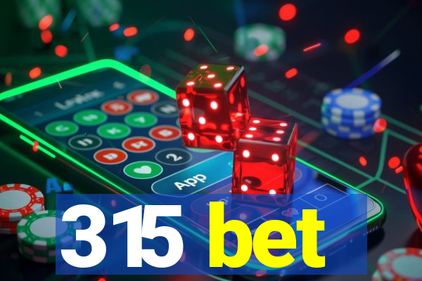315 bet